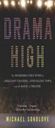 Drama High: The Incredible True Story of a Brilliant Teacher, a Struggling Town, and the Magic of Theater by Michael Sokolove Paperback Book