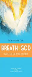 Breath of God: Living a Life Led by the Holy Spirit by Dave Pivonka Paperback Book