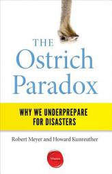 The Ostrich Paradox: Why We Underprepare for Disasters by Robert Meyer Paperback Book