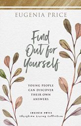 Find Out for Yourself: Young People Can Discover Their Own Answers (The Eugenia Price Christian Living Collection) by Eugenia Price Paperback Book
