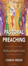 Pastoral Preaching: Building a People for God by Conrad Mbewe Paperback Book