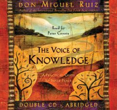 The Voice of Knowledge : A Practical Guide to Inner Peace (Toltec Wisdom) by Don Miguel Ruiz Paperback Book