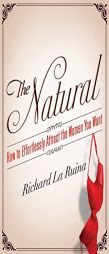 The Natural: How to Effortlessly Attract the Women You Want by Richard La Ruina Paperback Book