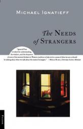 The Needs of Strangers by Michael Ignatieff Paperback Book