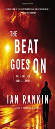 The Beat Goes On: The Complete Rebus Stories by Ian Rankin Paperback Book