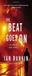 The Beat Goes On: The Complete Rebus Stories by Ian Rankin Paperback Book