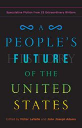 A People's Future of the United States: Twenty-Five Visionary Stories by Victor Lavalle Paperback Book