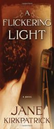 A Flickering Light (Portraits of the Heart, Book 1) by Jane Kirkpatrick Paperback Book