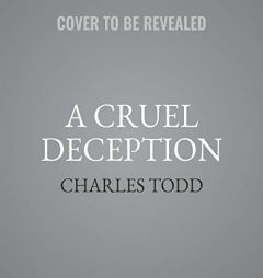 A Cruel Deception: A Bess Crawford Mystery: The Bess Crawford Mysteries, book 11 (Bess Crawford Mysteries, 11) by Charles Todd Paperback Book