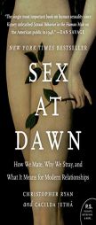Sex at Dawn: How We Mate, Why We Stray, and What It Means for Modern Relationships by Christopher Ryan Paperback Book