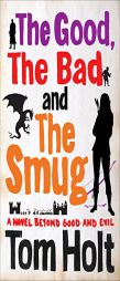 The Good, The Bad and The Smug by Tom Holt Paperback Book