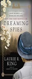 Dreaming Spies: A novel of suspense featuring Mary Russell and Sherlock Holmes by Laurie R. King Paperback Book