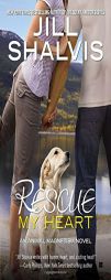 Rescue My Heart (An Animal Magnetism Novel) by Jill Shalvis Paperback Book