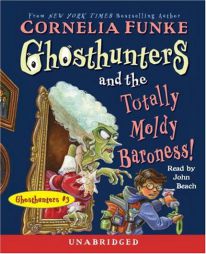 Ghosthunters and the Totally Moldy Baroness!: Ghosthunters #3 (Ghosthunters) by Cornelia Funke Paperback Book