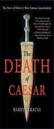The Death of Caesar: The Story of History's Most Famous Assassination by Barry Strauss Paperback Book