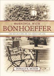 Mornings with Bonhoeffer: 100 Reflections on the Christian Life by Donald K. McKim Paperback Book