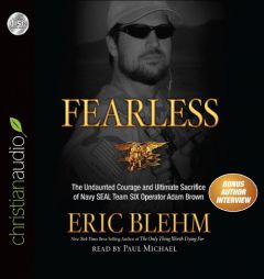 Fearless: The Undaunted Courage and Ultimate Sacrifice of Navy SEAL Team SIX Operator Adam Brown by Eric Blehm Paperback Book