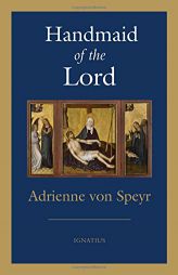 Handmaid of the Lord - 2nd. Edition by Adrienne Von Speyr Paperback Book