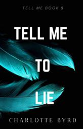 Tell me to Lie by Charlotte Byrd Paperback Book