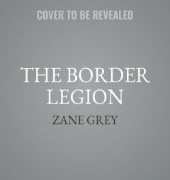 The Border Legion by Zane Grey Paperback Book