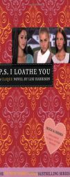 The Clique #10: P.S. I Loathe You (Clique Series) by Lisi Harrison Paperback Book