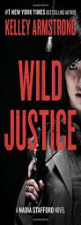 Wild Justice: A Nadia Stafford Novel by Kelley Armstrong Paperback Book