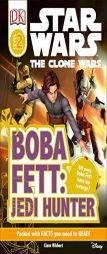 Boba Fett, Jedi Hunter (DK Readers: Star Wars: The Clone Wars) by DK Publishing Paperback Book