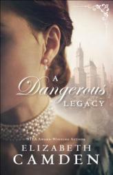 A Dangerous Legacy by Elizabeth Camden Paperback Book