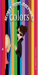 Secret Agent Josephine's Colors by Brenda Ponnay Paperback Book