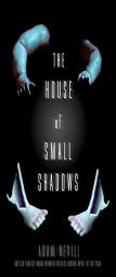 The House of Small Shadows by Adam Nevill Paperback Book