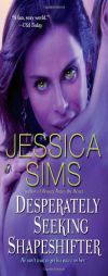 Desperately Seeking Shapeshifter by Jessica Sims Paperback Book