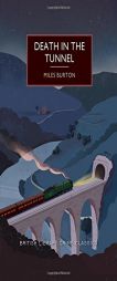Death in the Tunnel: A British Library Crime Classic (British Library Crime Classics) by Miles Burton Paperback Book