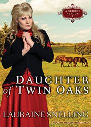 Daughter of Twin Oaks (A Secret Refuge) by Lauraine Snelling Paperback Book
