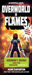 Overworld in Flames: Herobrine’s Revenge Book Two (A Gameknight999 Adventure): An Unofficial Minecrafter’s Adventure (The Gameknight999 Series) by Mark Cheverton Paperback Book