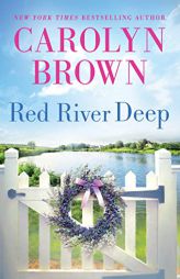 Red River Deep: Uplifting Southern Romantic Women's Fiction by Carolyn Brown Paperback Book