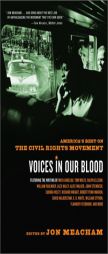 Voices in Our Blood: America's Best on the Civil Rights Movement by Jon Meacham Paperback Book