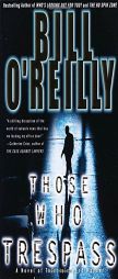Those Who Trespass of Television and Murder by Bill O'Reilly Paperback Book