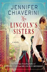Mrs. Lincoln's Sisters by Jennifer Chiaverini Paperback Book