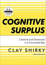 Cognitive Surplus: Creativity and Generosity in a Connected Age by Clay Shirky Paperback Book
