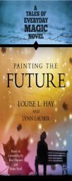 Painting the Future by Louise L. Hay Paperback Book