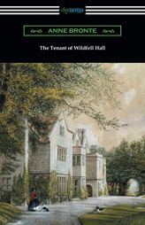 The Tenant of Wildfell Hall: (with an Introduction by Mary Augusta Ward) by Anne Bronte Paperback Book
