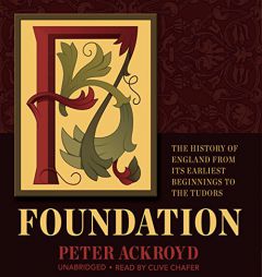 Foundation: The History of England from Its Earliest Beginnings to the Tudors (History of England series, Book 1) by Peter Ackroyd Paperback Book