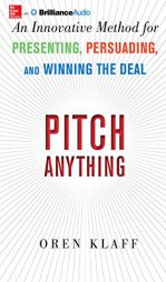 Pitch Anything: An Innovative Method for Presenting, Persuading, and Winning the Deal by Oren Klaff Paperback Book