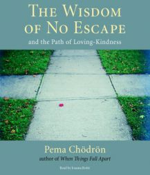 The Wisdom of No Escape: And the Path of Loving-Kindness by Pema Chodron Paperback Book