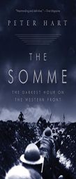 The Somme: The Darkest Hour on the Western Front by Peter Hart Paperback Book