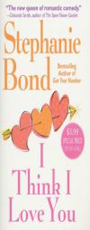 I Think I Love You by Stephanie Bond Paperback Book