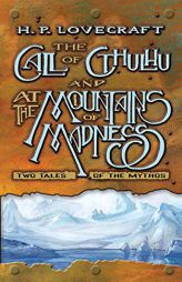 The Call of Cthulhu and At the Mountains of Madness: Two Tales of the Mythos by H. P. Lovecraft Paperback Book