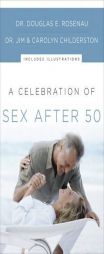 A Celebration of Sex After 50 by Douglas E. Rosenau Paperback Book