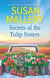 Secrets of the Tulip Sisters by Susan Mallery Paperback Book