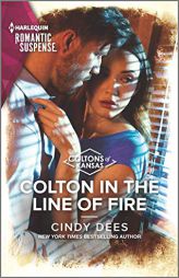 Colton in the Line of Fire (The Coltons of Kansas, 6) by Cindy Dees Paperback Book